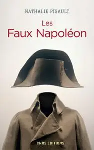 Nathalie Pigault, "Les Faux Napoléon 1815-1823"