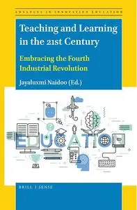 Teaching and Learning in the 21st Century: Embracing the Fourth Industrial Revolution