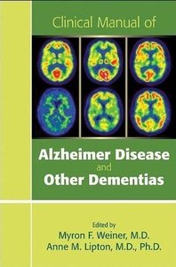 Clinical Manual of Alzheimer Disease and Other Dementias by Myron F. Weiner