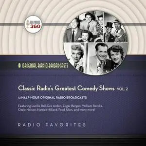 «Classic Radio's Greatest Comedy Shows, Vol. 2» by Hollywood 360