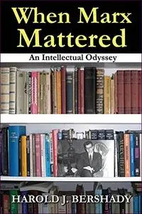 When Marx Mattered: An Intellectual Odyssey