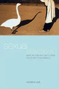 Sexual Selections: What We Can and Can't Learn about Sex from Animals by Marlene Zuk [Repost]