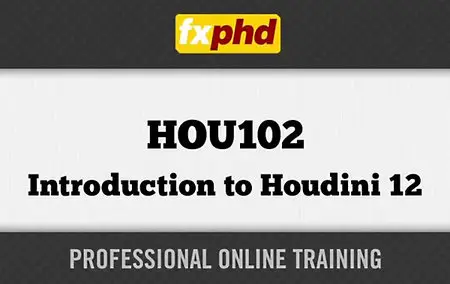 fxphd - HOU102: Introduction to Houdini 12, Part 1 [Repost]