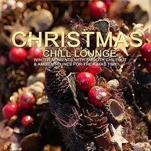 VA - Christmas Chill Lounge: Winter Moments For The X-Mas Time (2017)