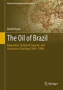 The Oil of Brazil: Exploration, Technical Capacity, and Geosciences Teaching (1864-1968) (Repost)