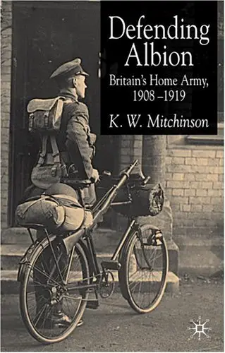 Defending Albion: Britain's Home Army 1908-1919 (repost)