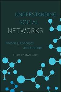Understanding Social Networks: Theories, Concepts, and Findings (Repost)
