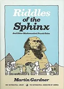 Riddles of the Sphinx and Other Mathematical Puzzle Tales