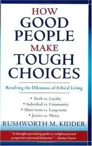 How Good People Make Tough Choices: Resolving the Dilemmas of Ethical Living (Repost)