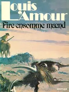«Fire ensomme mænd» by Louis L’Amour