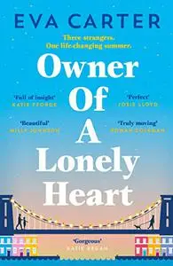 Owner of a Lonely Heart: An Uplifting Tale of One Life-changing Summer