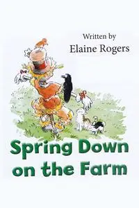 «Spring Down on the Farm» by Elaine Rogers