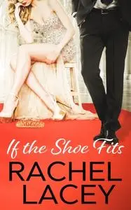 «If the Shoe Fits» by Rachel Lacey