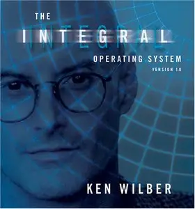 Ken Wilber - Integral Operating System 1.0