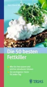 Die 50 besten Fettkiller: Wie Sie Fett sparen und leichter abnehmen können. Die wichtigsten Tricks für jeden Tag (repost)