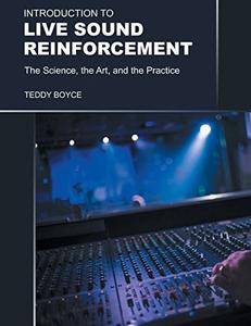 Introduction to Live Sound Reinforcement - The Science, the Art, and the Practice