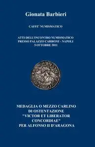 MEDAGLIA O MEZZO CARLINO DI OSTENTAZIONE “VICTOR ET LIBERATOR CONCORDIAE” PER ALFONSO II D’ARAGONA