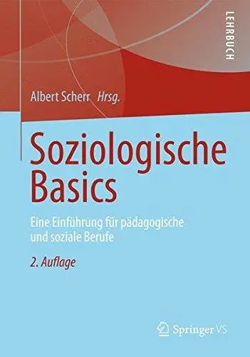 Soziologische Basics: Eine Einführung für pädagogische und soziale Berufe