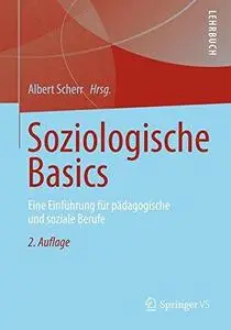 Soziologische Basics: Eine Einführung für pädagogische und soziale Berufe