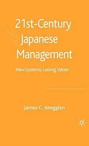 21st Century Japanese Management: New Systems, Lasting Values