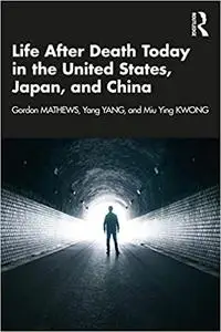 Life After Death Today in the United States, Japan, and China