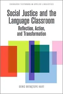 Social Justice and the Language Classroom: Reflection, Action, and Transformation