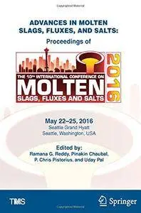 Advances in Molten Slags, Fluxes, and Salts: Proceedings of the 10th International Conference on Molten Slags