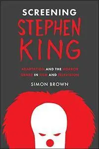 Screening Stephen King: Adaptation and the Horror Genre in Film and Television