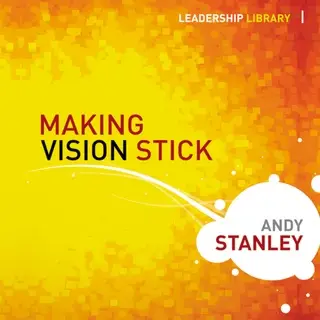 «Making Vision Stick» by Andy Stanley