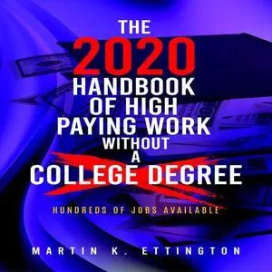 «The 2020 Handbook of High Paying Work Without a College Degree» by Martin K. Ettington