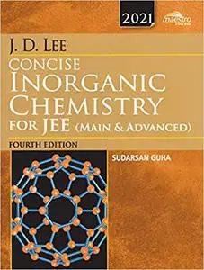 J.D. Lee Concise Inorganic Chemistry for JEE (Main & Advanced), 4ed, 2021