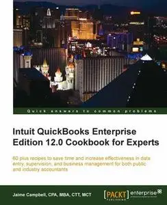 «Intuit QuickBooks Enterprise Edition 12.0 Cookbook for Experts» by Jaime Campbell