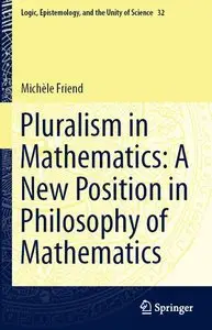 Pluralism in Mathematics: A New Position in Philosophy of Mathematics
