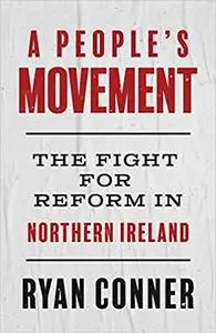 A People's Movement: The Fight for Reform in Northern Ireland