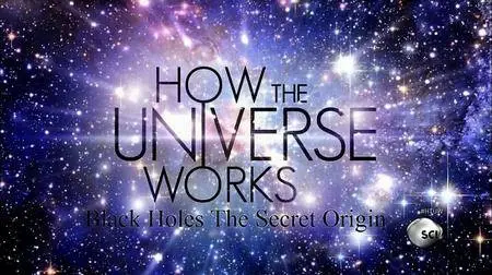 Discovery Channel - How the Universe Works: Black Holes the Secret Origin (2016)