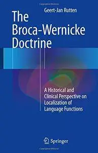 The Broca-Wernicke Doctrine: A Historical and Clinical Perspective on Localization of Language Functions [Repost]