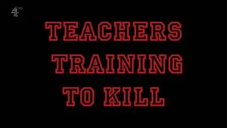 CH4 - Teachers: Training to Kill (2019)