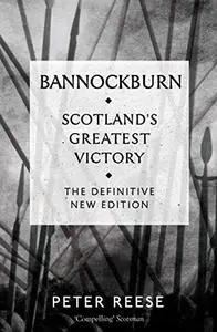 Bannockburn: Scotland's Greatest Victory