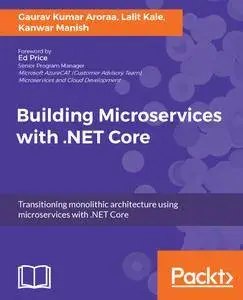 Building Microservices with .NET Core: Develop skills in Reactive Microservices, database scaling, Azure Microservices, and...