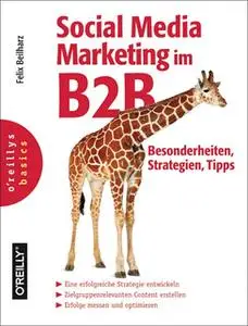 «Social Media Marketing im B2B: Besonderheiten, Strategien, Tipps» by Felix Beilharz