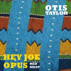 Otis Taylor - Hey Joe Opus Red Meat (2015) [Official Digital Download 24/96]