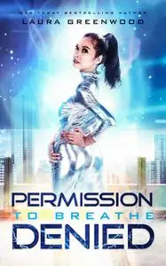 «Permission To Breathe Denied» by Laura Greenwood