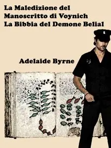 Adelaide Byrne - La Maledizione del Manoscritto di Voynich: La Bibbia del Demone Belial 