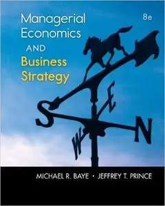 Managerial Economics & Business Strategy by Michael Baye [Repost]