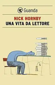 Nick Hornby - Una vita da lettore