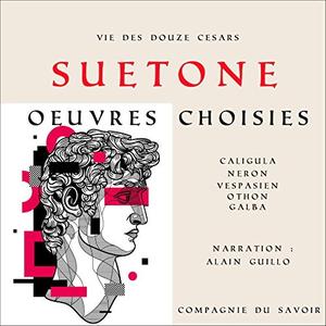 Suétone, "Vie des Douze Césars, œuvres choisies: Classiques de l'antiquité"
