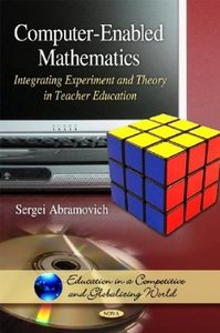 Computer-Enabled Mathematics: Integrating Experiment and Theory in Teacher Education