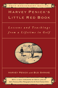 Harvey Penick’s Little Red Book. Lessons And Teachings From A Lifetime In Golf