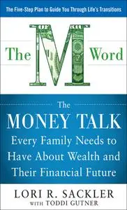 THE M WORD: The Money Talk every Family Needs to have about Wealth and their Financial Future