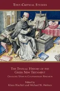 The Textual History of the Greek New Testament: Changing Views in Contemporary Research (repost)